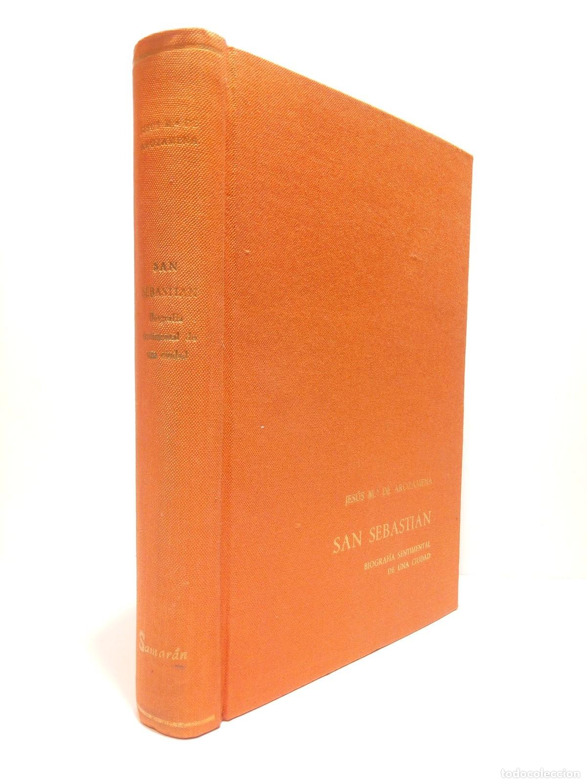 B&uuml;cher: AROZAMENA, Jes&uacute;s Mar&iacute;a de - San Sebasti&aacute;n: Biograf&iacute;a sentimental de una ciudad / Con un art&iacute;culo fi