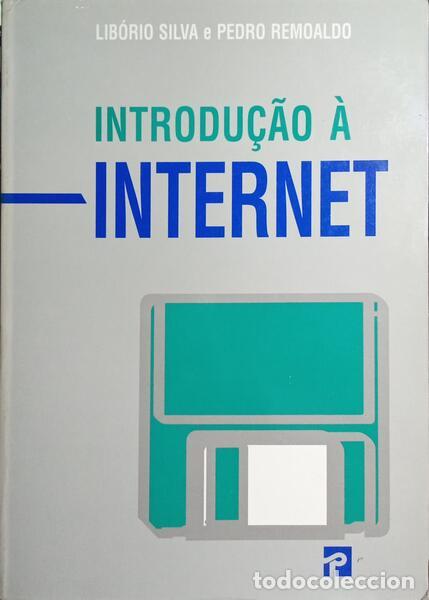 Libros: SILVA. (Lib&oacute;rio Manuel) e Pedro Remoaldo. - INTRODU&Ccedil;&Atilde;O &Agrave; INTERNET. [2.&ordf; EDI&Ccedil;&Atilde;O] - Foto 1