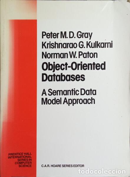 Libros: GRAY. (Peter M. D.), Krishnarao G. Kulkarni e Norman W. Paton. - OBJECT-ORIENTED DATABASES: A SEMANT - Foto 1