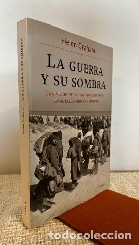 Libri di seconda mano: La guerra y su sombra. Una visi&oacute;n de la tragedia espa&ntilde;ola en el largo siglo XX europeo - Graham, Hel