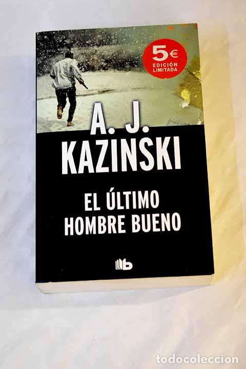 Libros: El &uacute;ltimo hombre bueno.- Kazinski, A. J. - Foto 1