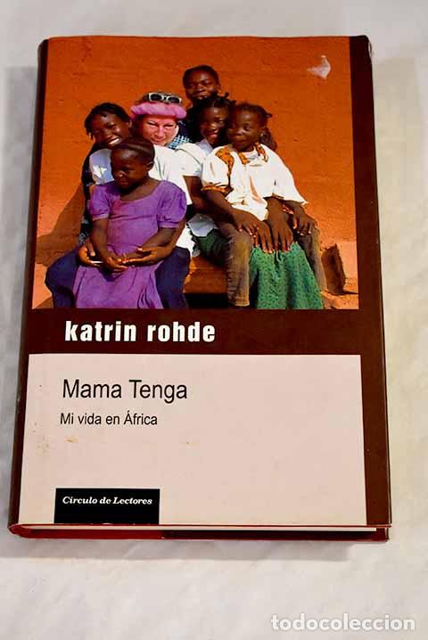 Libros: Mama Tenga : mi vida en &Aacute;frica.- Rohde, Katrin - Foto 1