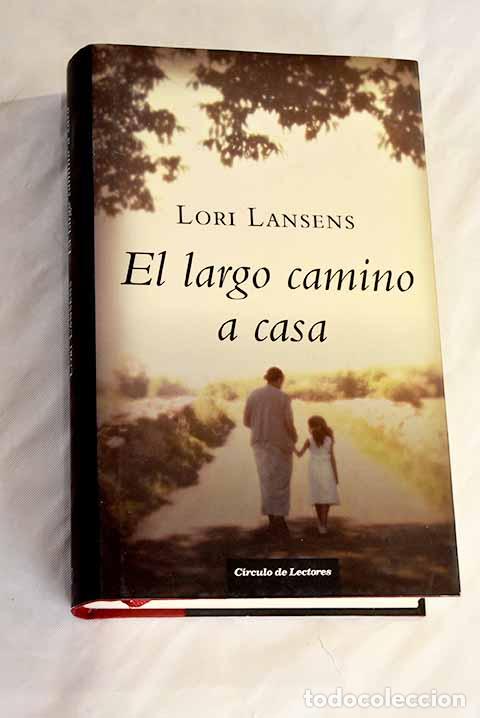 Libros: El largo camino a casa.- Lansens, Lori