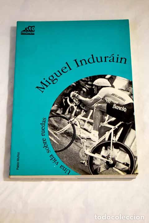 Libros: Miguel Indur&aacute;in: una vida sobre ruedas.- Mu&ntilde;oz, Pablo - Foto 1