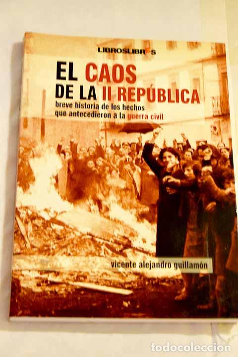 Libros: El caos de la Segunda Rep&uacute;blica.- Alejandro Guillam&oacute;n, Vicente - Foto 1