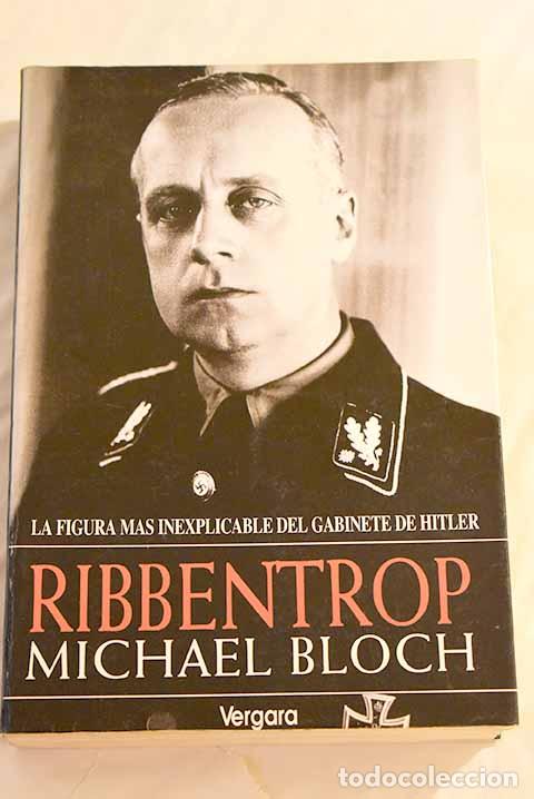 Libros: Ribbentrop: Bloch, Michael.- Bloch, Michael - Foto 1