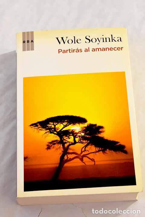Libros: Partir&aacute;s al amanecer.- Soyinka, Wole - Foto 1