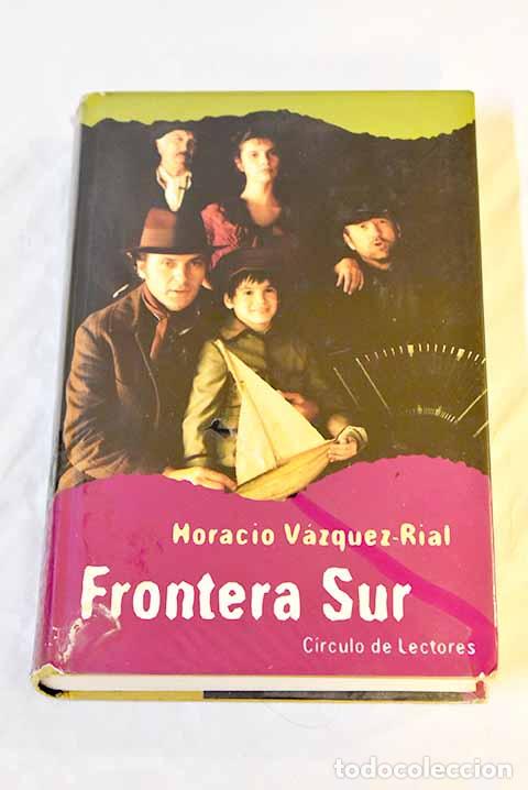 Libros: Frontera sur: V&aacute;zquez Rial, Horacio.- V&aacute;zquez Rial, Horacio - Foto 1