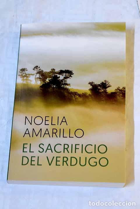 Libri di seconda mano: El sacrificio del verdugo.- Amarillo, Noelia