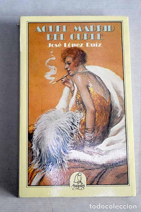 Libros: Aquel Madrid del cupl&eacute;.- L&oacute;pez Ruiz, Jos&eacute; - Foto 1