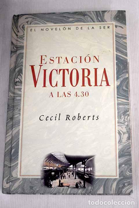 Libros: Estaci&oacute;n Victoria a las 4,30.- Roberts, Cecil - Foto 1