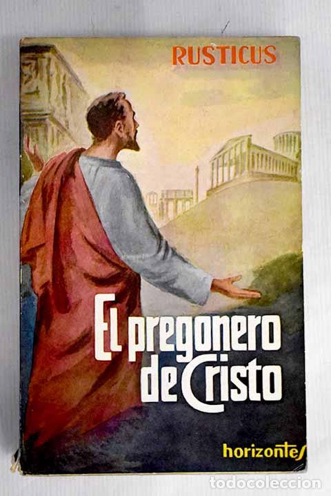 Libros: El pregonero de Cristo .- Rusticus - Foto 1