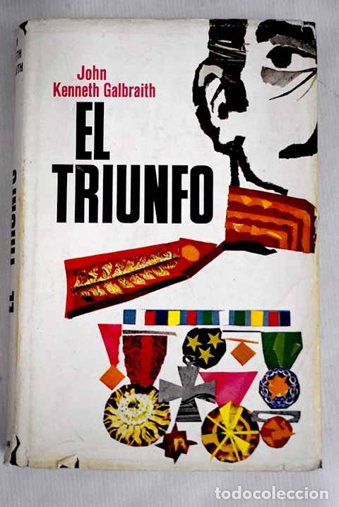 Libros: El triunfo: Galbraith, John Kenneth.- Galbraith, John Kenneth - Foto 1
