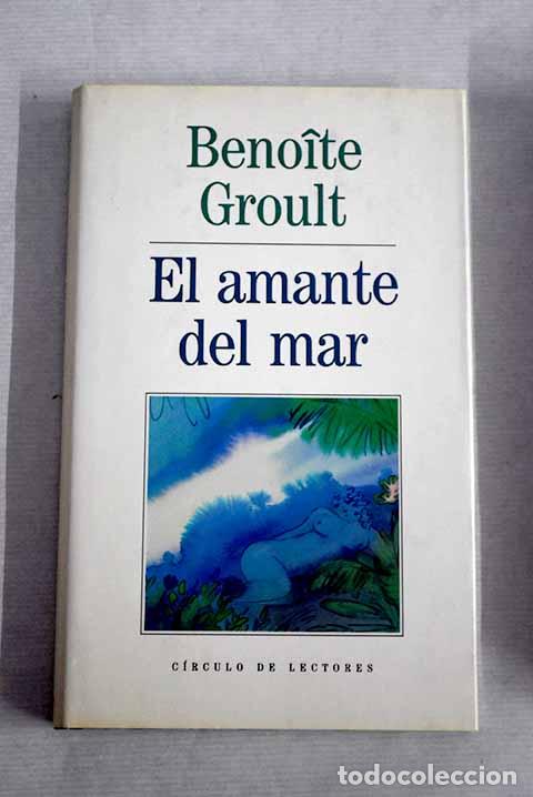 Libros: El amante del mar: Groult, Benoite.- Groult, Benoite - Foto 1