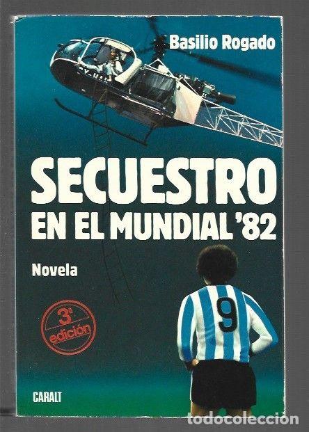 Libros: SECUESTRO EN EL MUNDIAL 82 - ROGADO, BASILIO - Foto 1