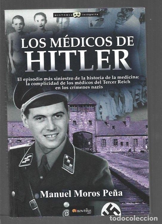 Libros: MEDICOS DE HITLER - LOS - MOROS PE&Ntilde;A, MANUEL - Foto 1