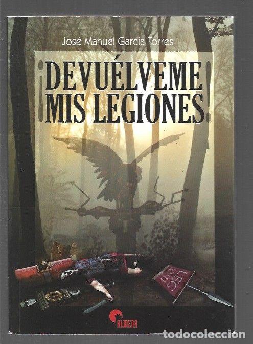 Libros: &iexcl;DEVUELVEME MIS LEGIONES! - GARCIA TORRES, JOSE MANUEL - Foto 1