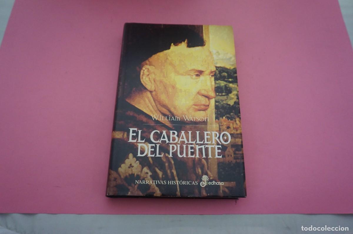 Libros: S-G/ EL CABALLERO DEL PUENTE - WILLIAM WATSON / EDITORIAL EDHASA - Foto 1