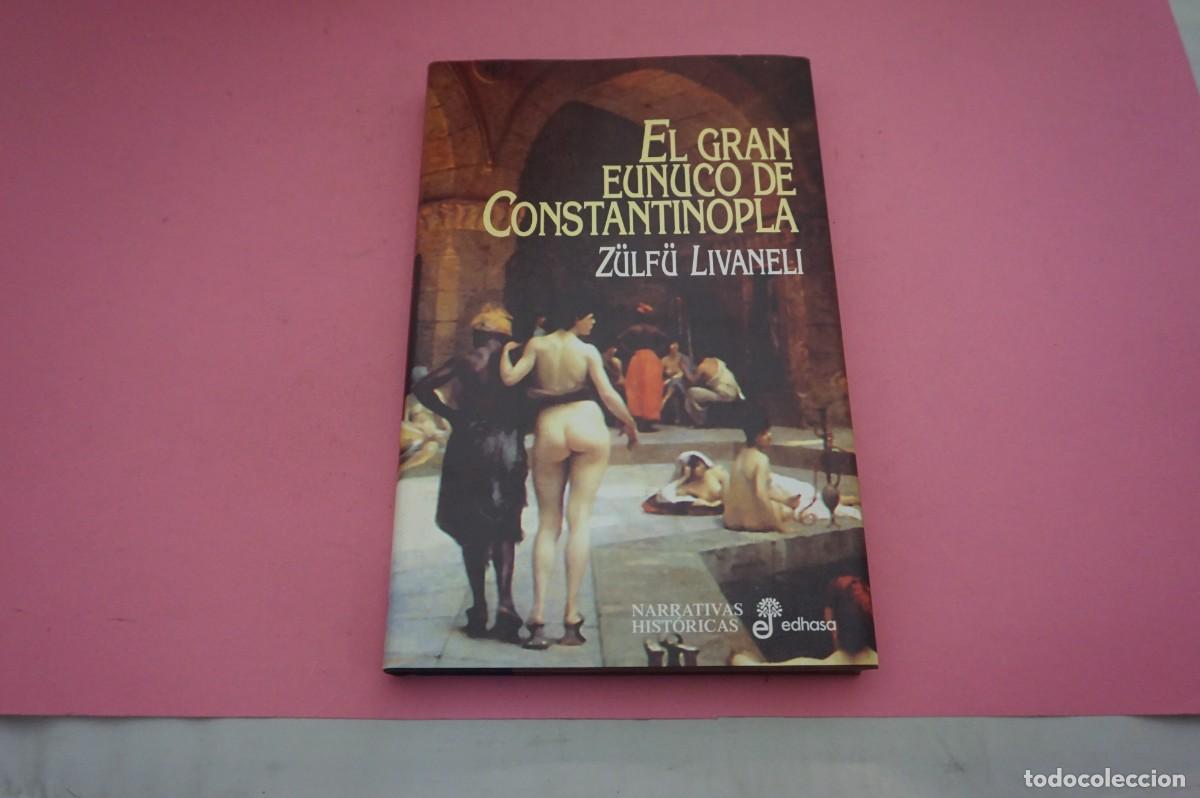 Libros: S-G/ EL GRAN EUNUCO DE CONSTANTINOPLA - ZULFU LIVANELLI / EDITORIAL EDHASA - Foto 1
