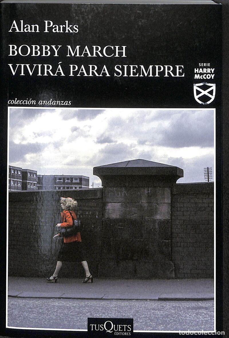 Libros: Bobby March Vivir&aacute; Para Siempre - Alan Parks - Tusquets Editores - Andanzas, 3