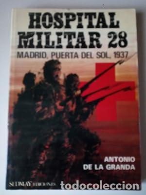 B&uuml;cher: Hospital militar 28. Madrid, Puerta del Sol, 1937. - Antonio de la Granda. TDK669