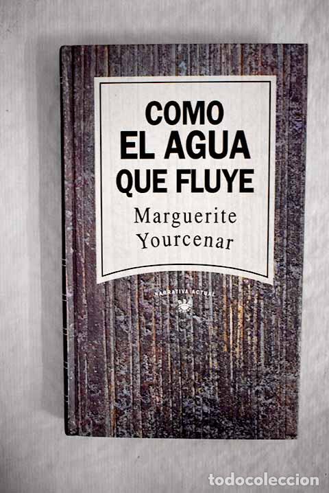 Libros: Como el agua que fluye.- Yourcenar, Marguerite - Foto 1