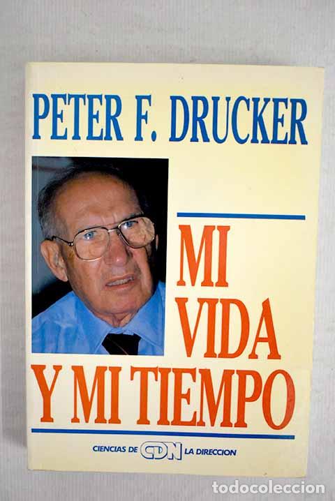 Libros: Mi vida y mi tiempo: Drucker, Peter Ferdinand.- Drucker, Peter Ferdinand - Foto 1