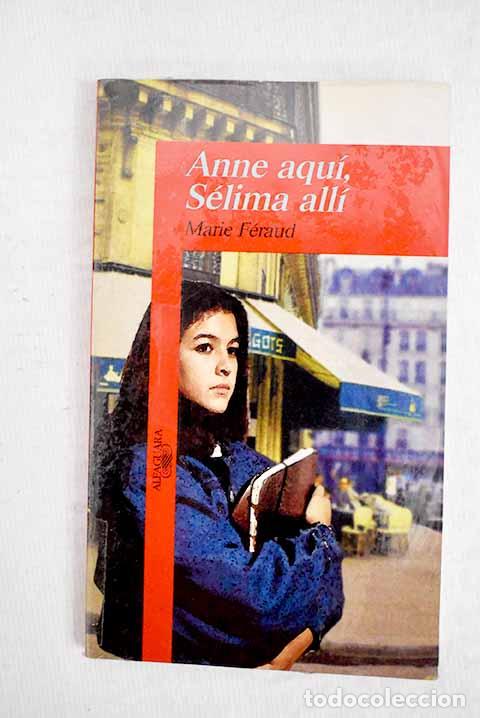 Libros: Anne aqu&iacute;, S&eacute;lima all&iacute;.- F&eacute;raud, Marie - Foto 1