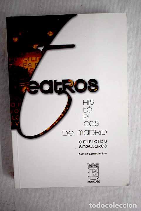 Libros: Teatros hist&oacute;ricos de Madrid: edificios singulares.- Castro Jim&eacute;nez, Antonio - Foto 1