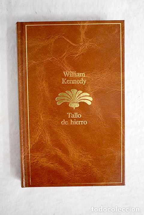 Libros: Tallo de hierro: (Ironweed).- Kennedy, William - Foto 1