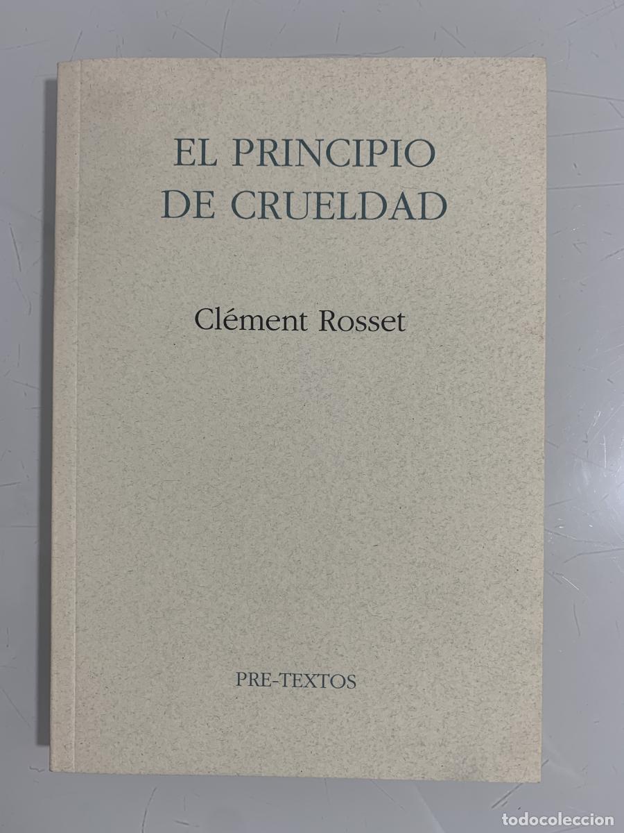 Libros: EL PRINCIPIO DE LA CRUELDAD - Cl&eacute;ment Rosset - Foto 1