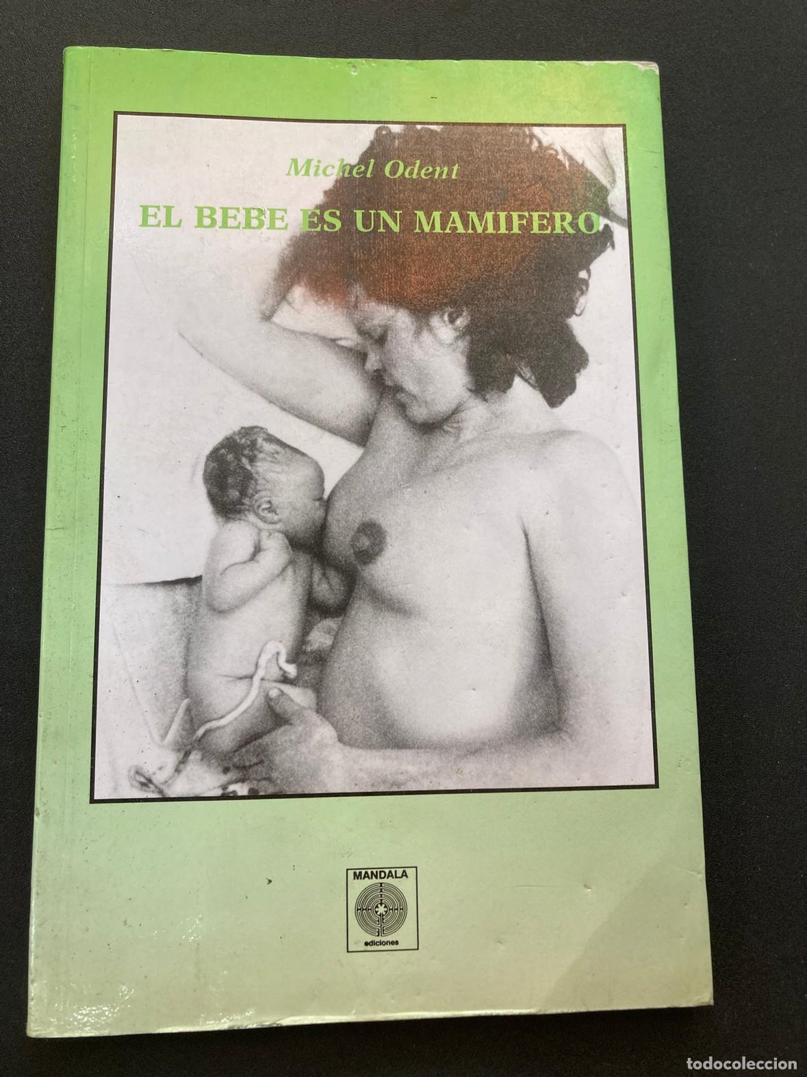 Libros: Michel Odent - El beb&eacute; es un mam&iacute;fero - Foto 1