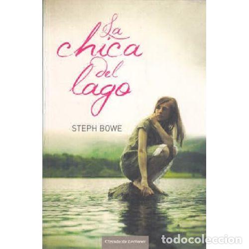 Libros: LA CHICA DEL LAGO - STEPH BOWE - Foto 1