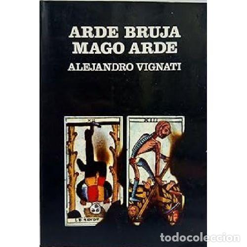 Libros: ARDE BRUJA MAGO ARDE - ALEJANDRO VIGNATI - Foto 1