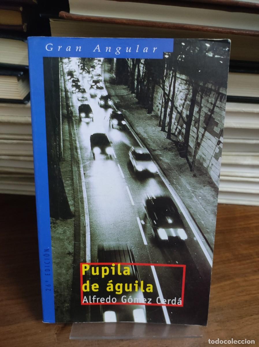 Libros: PUPILA DE AGUILA ALFREDO GOMEZ CERDA - Foto 1