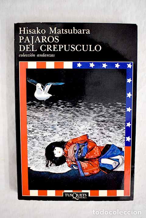 Libros: Los p&aacute;jaros del crep&uacute;sculo.- Matsubara, Hisako - Foto 1