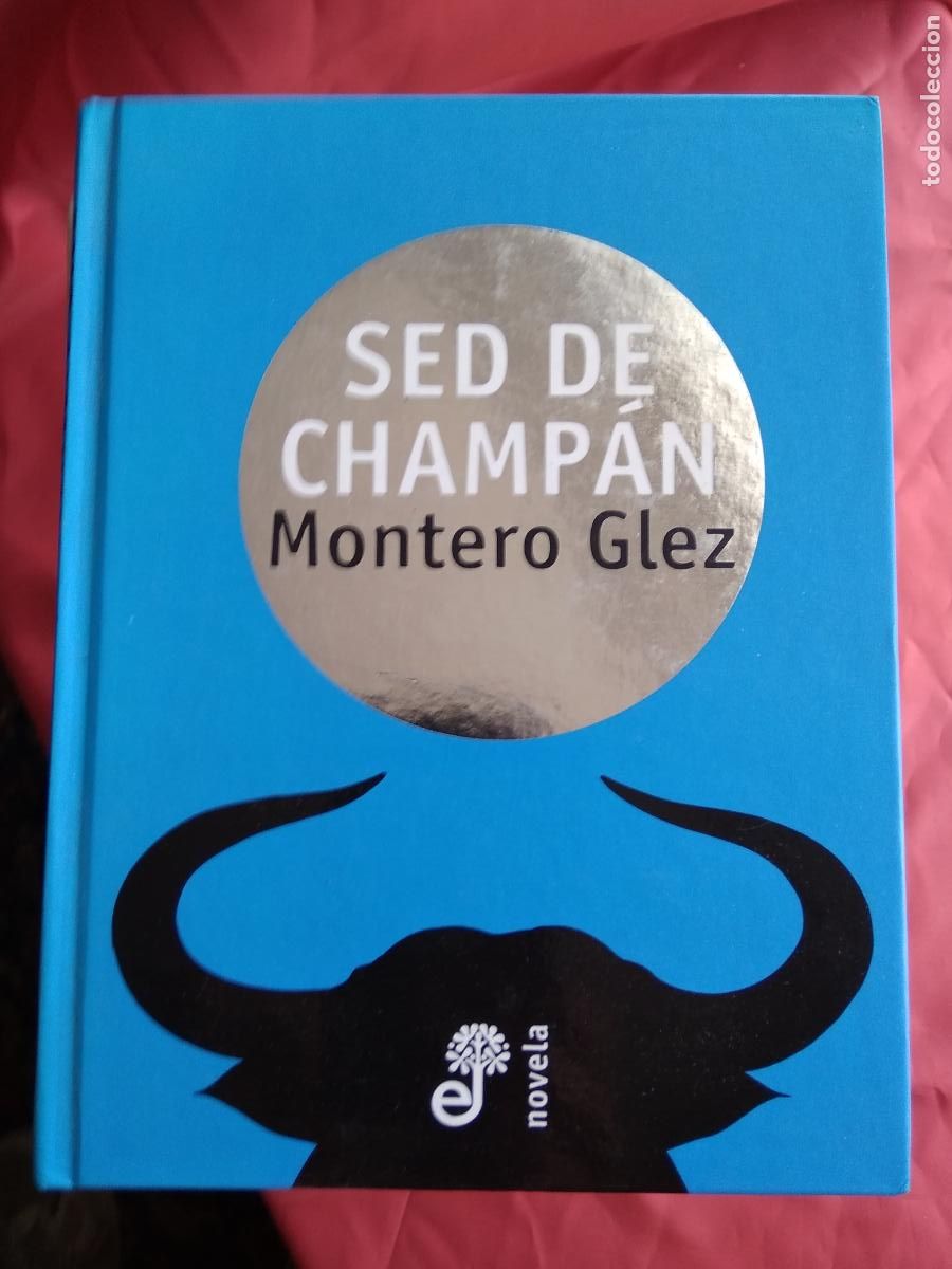 Libros: Sed de Champ&aacute;n. Montero Glez L.8136-1505 - Foto 1