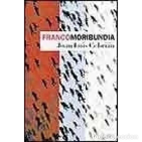 Libros: FRANCOMORIBUNDIA - CEBRI&Aacute;N, JUAN LUIS - Foto 1