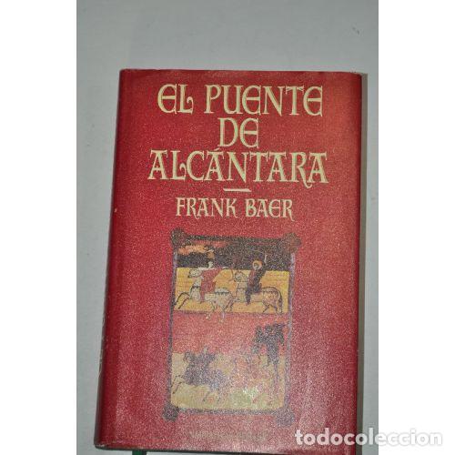 Libros: EL PUENTE DE ALC&Aacute;NTARA - BAER, FRANK - Foto 1