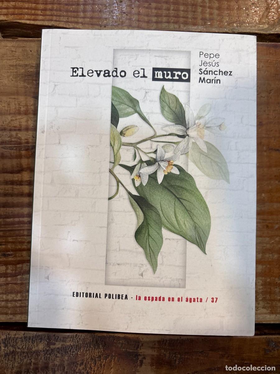 Libros: ELEVADO EL MURO S&aacute;nchez Mar&iacute;n, Pepe Jes&uacute;s - Foto 1