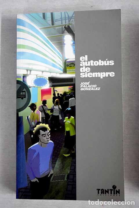 Libros: El autob&uacute;s de siempre.- Palacio Gonz&aacute;lez, Jos&eacute; - Foto 1
