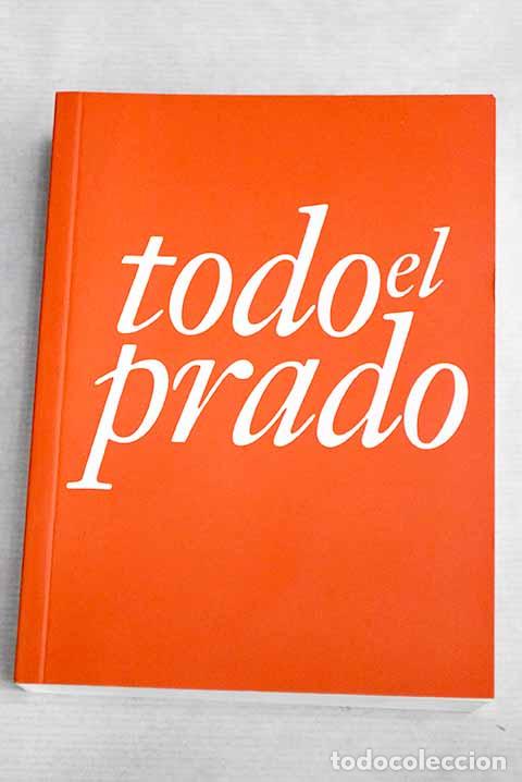 Libros: Todo el Prado: : Fundaci&oacute;n Amigos del Museo del Prado. - Foto 1