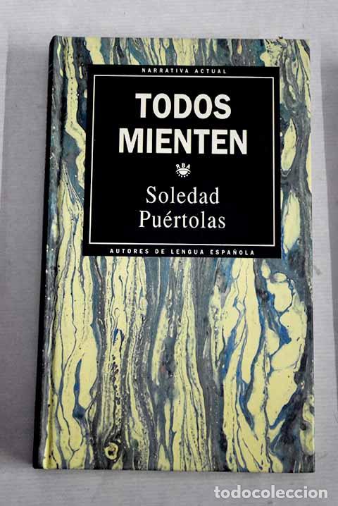 Libros: Todos mienten: Pu&eacute;rtolas, Soledad.- Pu&eacute;rtolas, Soledad - Foto 1
