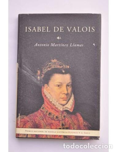 Libros: Isabel de Valois - MART&Iacute;NEZ LLAMAS, Antonio - Foto 1