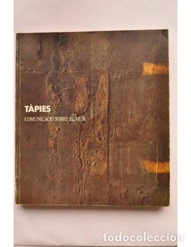 Libros: Tapies. Comunicaci&oacute; sobre el Mur - T&Agrave;PIES, Antoni - Foto 1