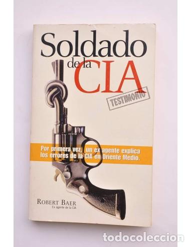 Libros: Soldado de la CIA - BAER, Robert - Foto 1