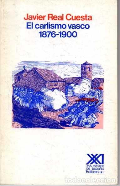 Libros: EL CARLISMO VASCO 1876-1900. - REAL CUESTA, Javier.