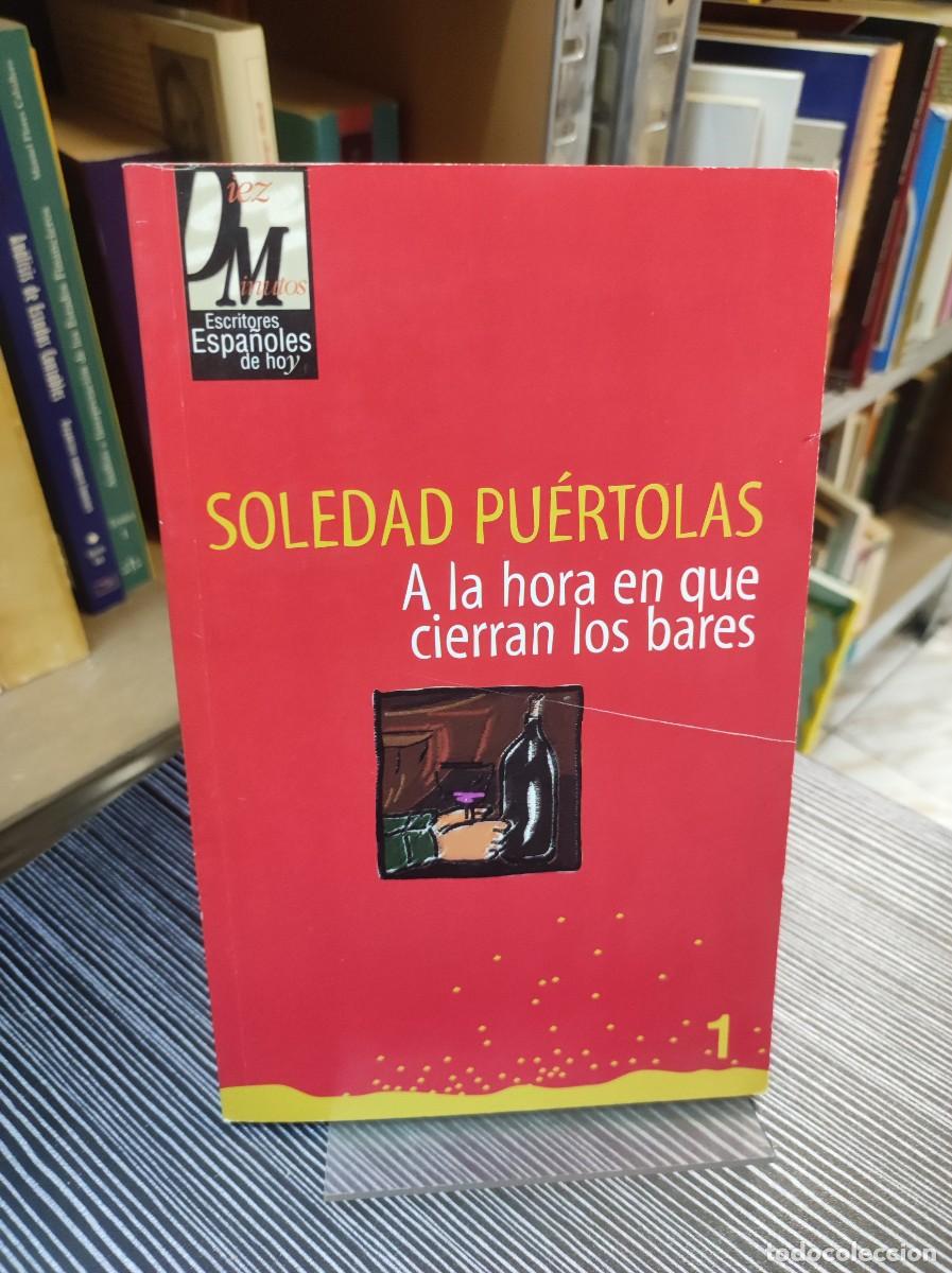 Libros: A LA HORA EN QUE CIERRAN LOS BARES SOLEDAD PUERTOLES - Foto 1