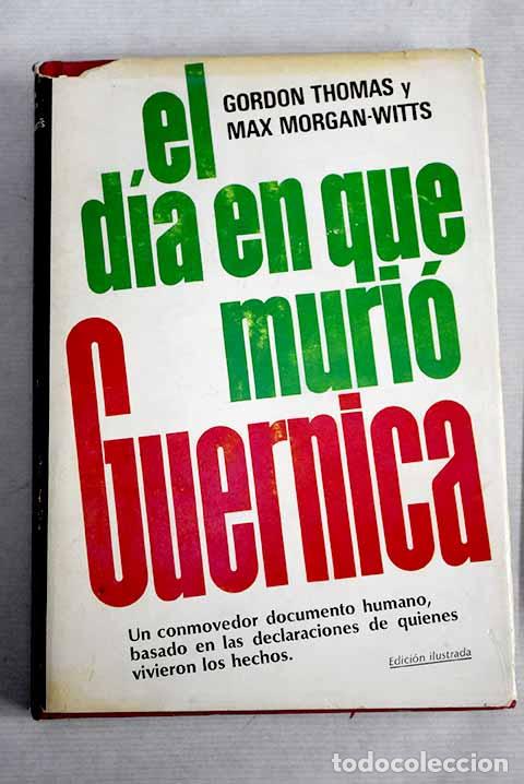 Libros: El d&iacute;a en que muri&oacute; Guernica.- Thomas, Gordon - Foto 1