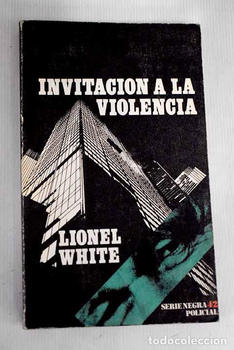 Libros: Invitaci&oacute;n a la violencia.- White, Lionel - Foto 1
